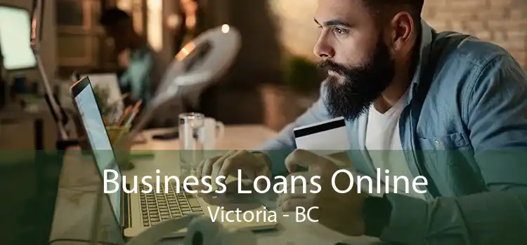 Business Loans Online Victoria - BC