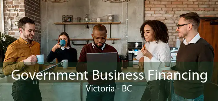 Government Business Financing Victoria - BC