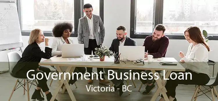 Government Business Loan Victoria - BC
