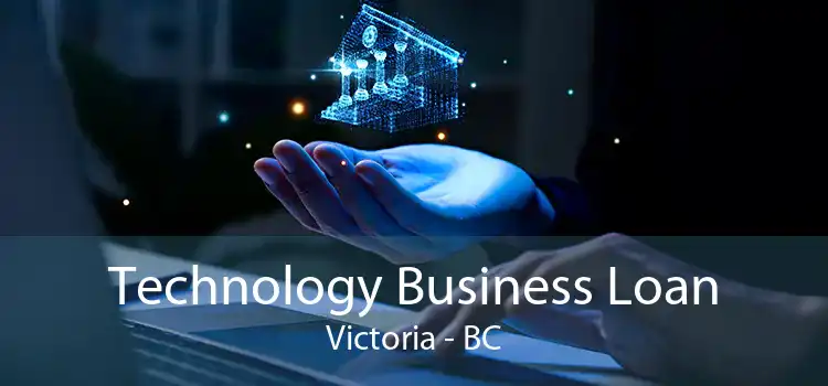 Technology Business Loan Victoria - BC